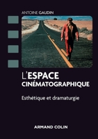 L'espace cinématographique - Esthétique et dramaturgie: Esthétique et dramaturgie 2200288530 Book Cover