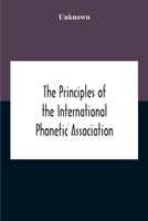 The Principles of the International Phonetic Association 935418944X Book Cover