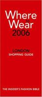 Where to Wear London 2006: Fashion Shopping Fron A-Z (Where to Wear) 0976687747 Book Cover