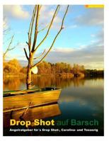 Drop Shot Auf Barsch: Angelratgeber Furs Drop Shot-, Carolina- Und Texasrig 1492256684 Book Cover