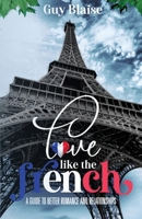 Love Like the French: A Guide to Better Romance and Relationships (Amour Magnifique: Unveiling the French Way of Love) B0F7FRNWNK Book Cover