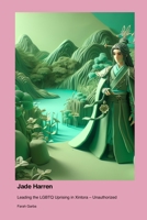 Jade Harren: Leading the LGBTQ Uprising in Xintora - Unauthorized 1779697503 Book Cover