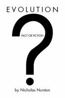 Evolution - Fact or Fiction? 1477106081 Book Cover