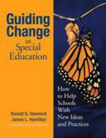 Guiding Change in Special Education: How to Help Schools With New Ideas and Practices 0761939652 Book Cover