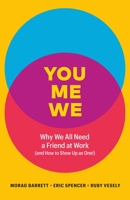 You, Me, We: Why we all need a friend at work (and how to show up as one!) 1774582031 Book Cover