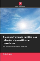 O enquadramento jurídico das relações diplomáticas e consulares (Portuguese Edition) 6209973760 Book Cover