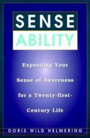 Sense Ability: Expanding Your Sense of Awareness for a Twenty-First-Century Life 068816093X Book Cover