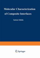 Molecular Characterization of Composite Interfaces (Polymer Science and Technology Series) 0306418371 Book Cover