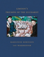 Limosin's Triumph of the Eucharist and the Catholic Faith 1917273304 Book Cover