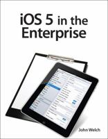 IOS in the Enterprise: A Hands-On Guide to Managing Iphones and Ipads 0321811992 Book Cover