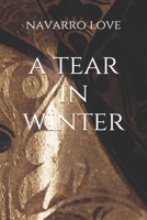 A Tear In Winter: A Novel By: Navarro Love B08Z5LSLH9 Book Cover