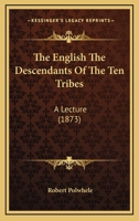 The English The Descendants Of The Ten Tribes: A Lecture 1120031559 Book Cover