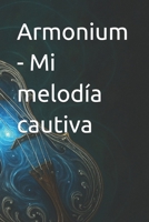 Armonium - Mi melodía cautiva (Spanish Edition) B0F5BKMKQB Book Cover