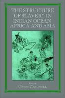 Structure of Slavery in Indian Ocean Africa and Asia (Studies in Slave and Post-Slave Societies and Cultures) 0714683884 Book Cover