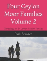 Four Ceylon Moor Families Volume 2: Genealogy of Sri Lankan Muslim Families B08NW3X9VM Book Cover