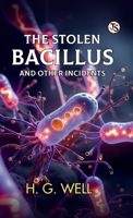 The Stolen Bacillus And Other Incidents 9372018082 Book Cover