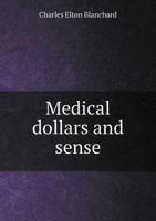 Medical Dollars and Sense: The Story of the Building of a Large Office Practice - Primary Source Edition 5518995431 Book Cover