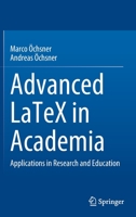 Advanced LaTeX in Academia: Applications in Research and Education 3030889556 Book Cover