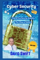 Cyber Security: Tried & True Security Analytics The 5 Keys of Safety B0FGJJFDT6 Book Cover