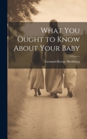 What You Ought to Know About Your Baby 1020671599 Book Cover