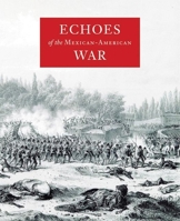 Echoes of the Mexican-American War 0888995555 Book Cover