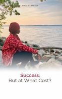Success, at what cost ? B0FJG1965G Book Cover