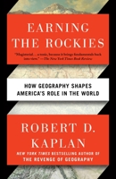 Earning the Rockies: How Geography Shapes America's Role in the World 0399588221 Book Cover
