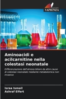 Aminoacidi e acilcarnitine nella colestasi neonatale 6209097995 Book Cover