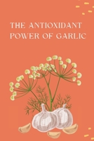The Antioxidant Power of Garlic 8431659637 Book Cover