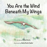 You Are the Wind Beneath My Wings 142516658X Book Cover