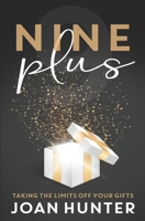 Nine Plus: Taking the Limits Off Your Gifts 0998873942 Book Cover