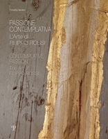Passione Contemplativa / Contemplative Passion: L'Arte Di Filippo Rossi / The Art of Filippo Rossi 8859622972 Book Cover