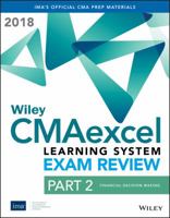 Wiley Cmaexcel Learning System Exam Review 2018 Textbook Part 2: Financial Decision Making 1119479134 Book Cover