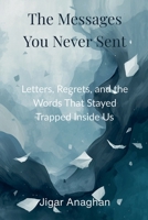 The Messages You Never Sent B0GJTGV95H Book Cover