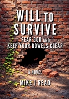 Will to Survive: Fear God and Keep Your Bowels Clear 1067572511 Book Cover