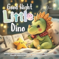 Good Night, Little Dino: Helping Toddlers and Preschoolers Settle for Sleep with a Calm Routine, Mindful Breathing, and Gentle Choices. (Little Monster’s Big Feelings) B0FSCBT5CZ Book Cover