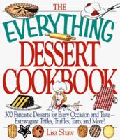 The Everything Dessert Cookbook, 300 fantastic desserts for every occasion and taste-extravagant trifles, truffles, tarts, and more! 1558507175 Book Cover
