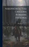 Nikephorou Tou Gregora Romaike Historia 1021534374 Book Cover