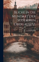 Blicke in die Mundart der südlichen Oberlausitz. 1021370819 Book Cover