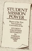 Student Mission Power: Report of the First International Convention of the Student Volunteer Movement for Foreign Mission, Held Cleveland Oh, U.S.A. 0878087362 Book Cover