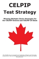 CELPIP Test Strategy: Winning Multiple Choice Strategies for the CELPIP General and CELPIP LS Exam 1772452777 Book Cover