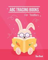 ABC Tracing Books For Toddlers: Coloring And Letter Tracing Book for Preschoolers, Kids And Kindergarten, Letter Tracing Books for Kids Ages 3-5 & Kindergarten and Letter Tracing Workbook 1095294601 Book Cover