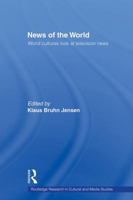 News of the World: World Cultures Look at Television News (Routledge Research in Cultural and Media Studies) 1138864595 Book Cover
