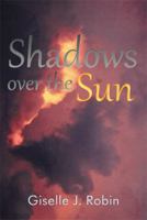 Shadows Over The Sun 1493136461 Book Cover
