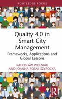 Quality 4.0 in Smart City Management: Frameworks, Applications and Global Lessons (Routledge Advances in Regional Economics, Science and Policy) 1041258097 Book Cover
