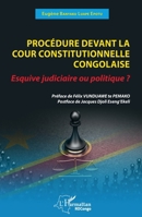 Procédure devant la cour constitutionnelle congolaise: Esquive judiciaire ou politique? (Harmattan Rdc) (French Edition) 2140314794 Book Cover