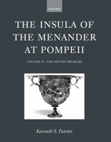 The Insula of the Menander at Pompeii: Volume IV: The Silver Treasure: 4 0199242364 Book Cover