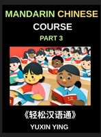 Mandarin Chinese Course (Part 3)- Chinese Made Simple, A Step-by-Step Guide with Interconnected Lessons, Pinyin, Tones & Cultural Context for All HSK Levels B0HHKVMZNG Book Cover