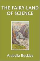 The Fairy-Land of Science 1546716483 Book Cover