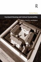Courtyard Housing and Cultural Sustainability: Theory, Practice, and Product 1138256773 Book Cover